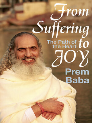 cover image of From Suffering to Joy: the Path of the Heart